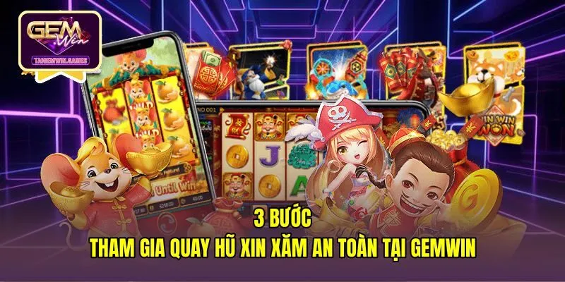 Các bước tham gia quay hũ Xin xăm chuẩn xác tại Gemwin