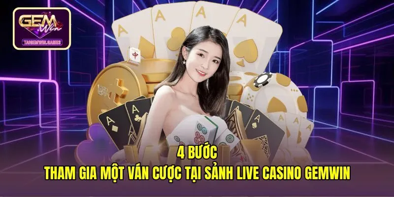 4-buoc-tham-gia-mot-van-cuoc-tai-sanh-live-casino-gemwin trình tự đặt cược theo cách chơi blackjack online tại Gemwin