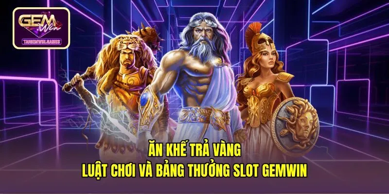 Ăn Khế Trả Vàng - Luật Chơi Và Bảng Thưởng Slot Gemwin