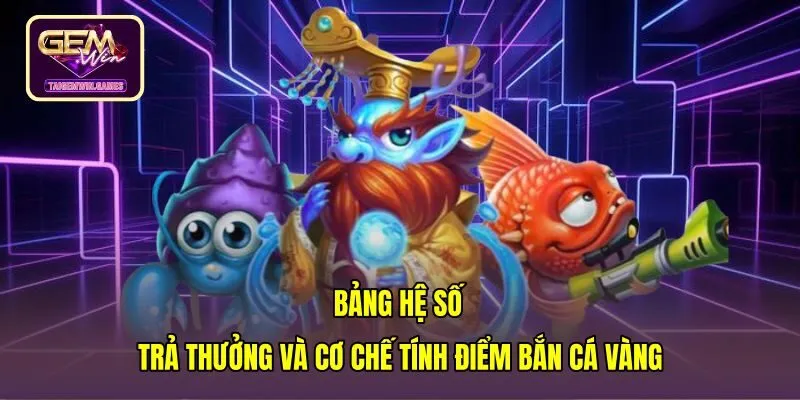 Bảng tỷ lệ quy đổi điểm trong game bắn cá vàng