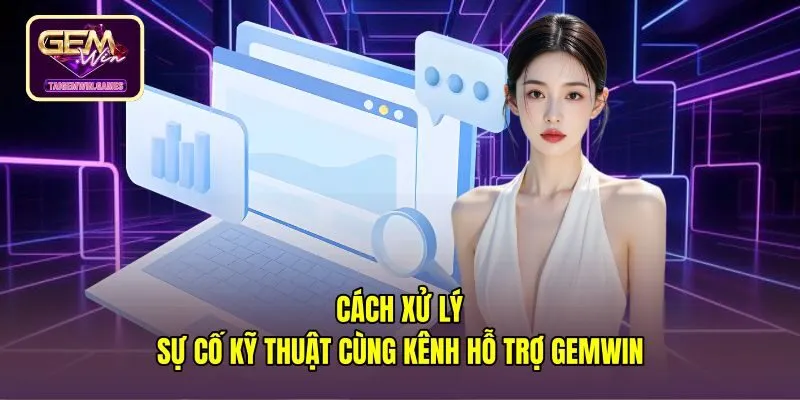 Bản hướng dẫn xử lý sự cố và kết nối hỗ trợ