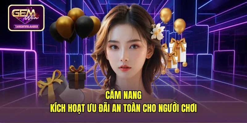 Quy trình áp dụng an toàn cho gói khuyến mãi gemwin