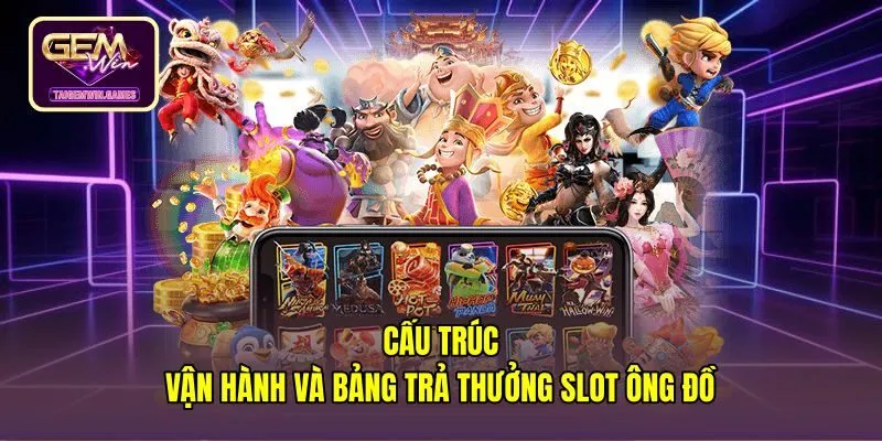 cau-truc-van-hanh-va-bang-tra-thuong-slot-ong-do Bảng thanh toán chi tiết cùng ma trận cuộn quay ông đồ