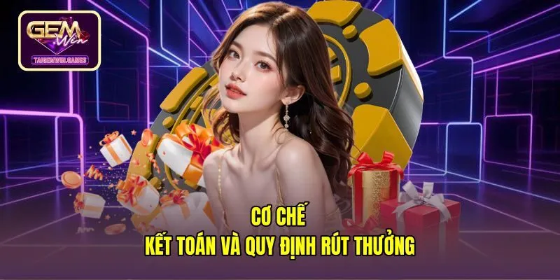 Quy trình chốt cược tự động và tiêu chuẩn rút tiền