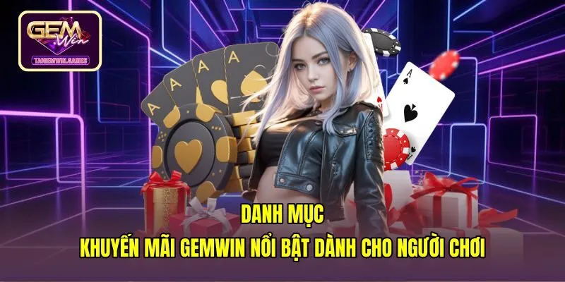 Các gói khuyến mãi gemwin nổi bật kèm ưu đãi hấp dẫn