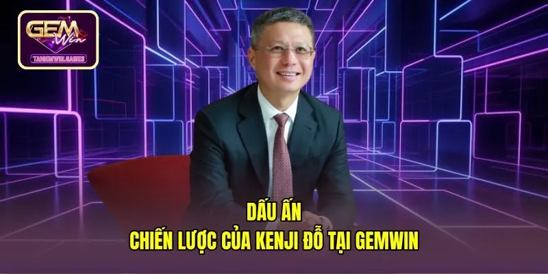 dau-an-chien-luoc-cua-kenji-do-tai-gemwin Chiến lược đổi mới công nghệ thanh toán P2P của CEO Gemwin