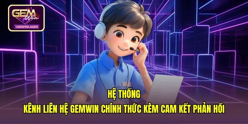Kênh liên hệ trực tuyến tiếp nhận phản hồi nhanh chóng