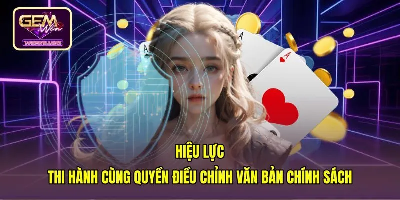 hieu-luc-thi-hanh-cung-quyen-dieu-chinh-van-ban-chinh-sach Hiệu lực văn bản và quyền sửa đổi miễn trừ trách nhiệm
