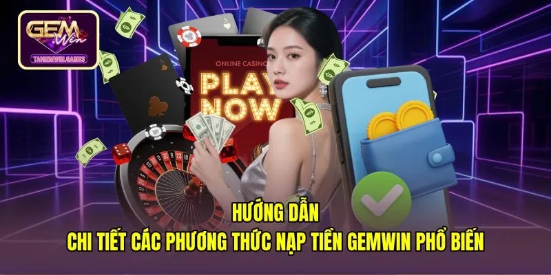 Quy trình nạp tiền gemwin qua mã thanh toán ngân hàng