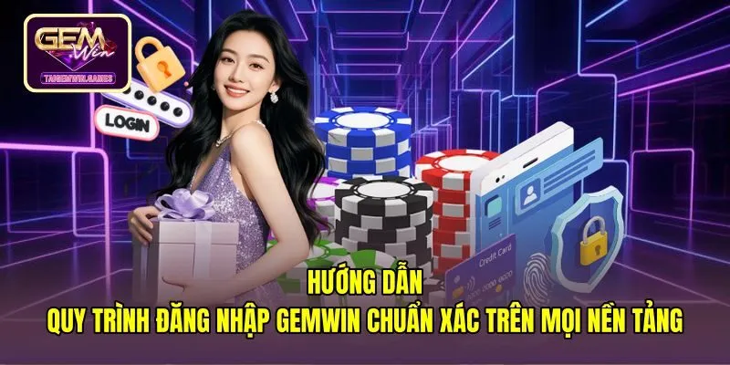 Các bước đăng nhập gemwin nhanh gọn trên mọi thiết bị