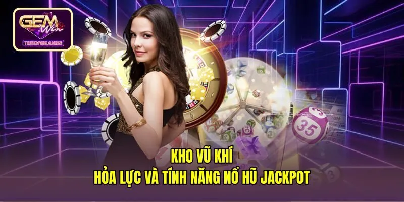 kho-vu-khi-hoa-luc-va-tinh-nang-no-hu-jackpot Cấp độ hỏa lực cùng hũ jackpot kho báu long cung
