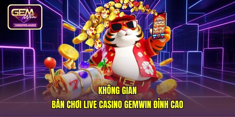 Hệ thống bàn cược trực tuyến đa dạng tại live casino gemwin