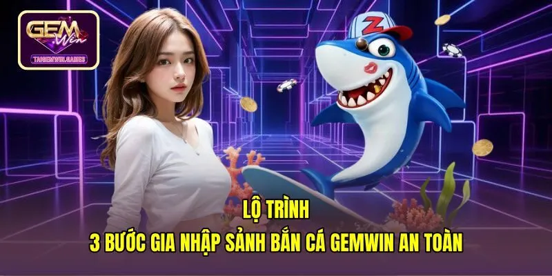 Các bước trải nghiệm game bắn cá long vương tại Gemwin