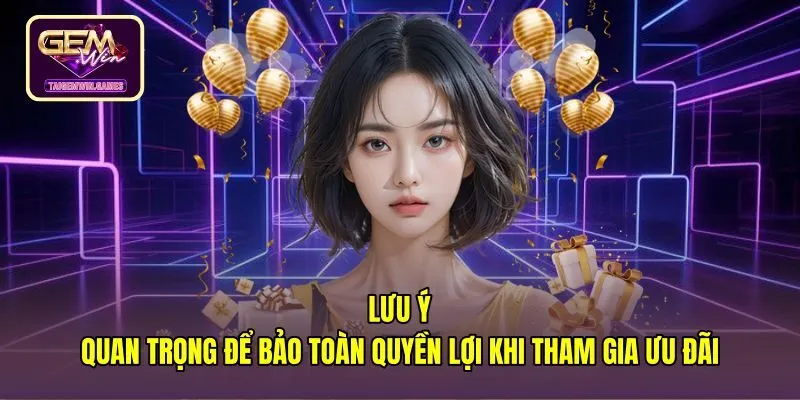 Lưu ý mức cược tối đa và bảo toàn ưu đãi Gemwin
