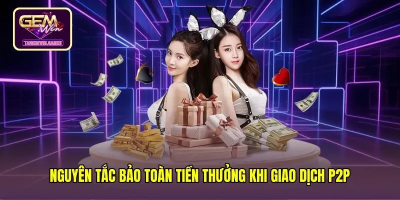 nguyen-tac-bao-toan-tien-thuong-khi-giao-dich-p2p Bộ quy tắc ba không và phương pháp kiểm tra số dư