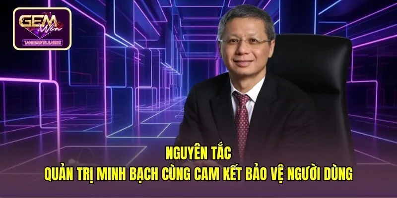 nguyen-tac-quan-tri-minh-bach-cung-cam-ket-bao-ve-nguoi-dung Chính sách an toàn và bảo vệ người dùng của CEO Gemwin