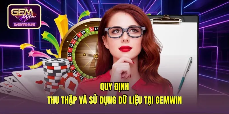 quy-dinh-thu-thap-va-su-dung-du-lieu-tai-gemwin Quy trình xử lý dữ liệu theo chính sách bảo mật gemwin