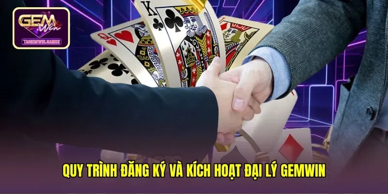 quy-trinh-dang-ky-va-kich-hoat-dai-ly-gemwin Quy trình hợp tác đại lý gemwin và xác thực tài khoản