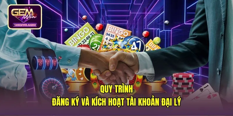 quy-trinh-dang-ky-va-kich-hoat-tai-khoan-dai-ly Hướng dẫn đăng ký tài khoản đại lý Gemwin an toàn