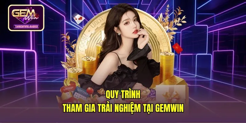 Các bước đăng ký tài khoản cùng giao dịch nạp rút Gemwin