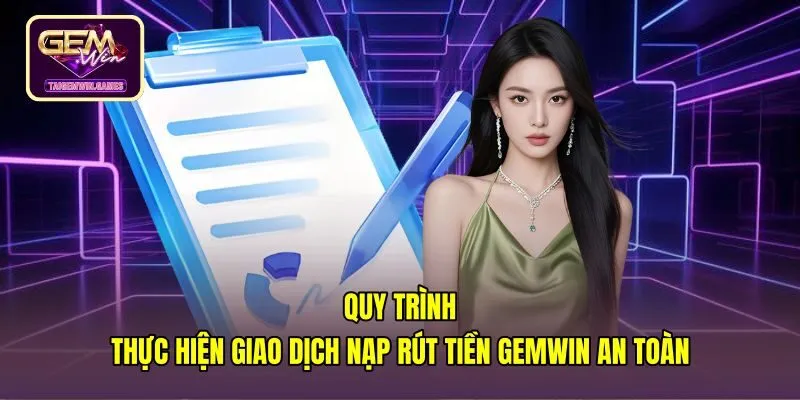 Bản hướng dẫn nạp rút tiền an toàn qua cổng giao dịch