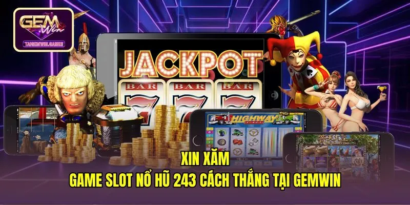 Xin Xăm - Game Slot Nổ Hũ 243 Cách Thắng Tại Gemwin